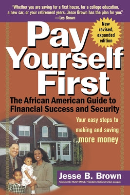 Pay Yourself First: The African American Guide to Financial Success and Security by Brown, Jesse B.