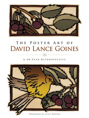 The Poster Art of David Lance Goines: A 40-Year Retrospective by Goines, David Lance
