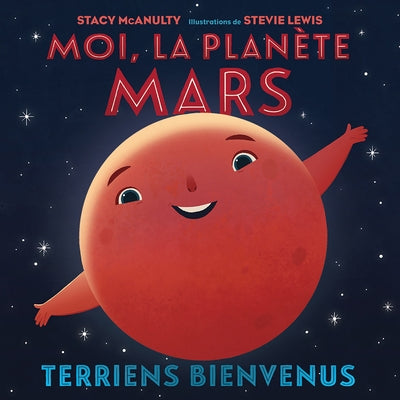 Moi, La Planète Mars: Terriens Bienvenus by McAnulty, Stacy