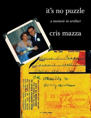 It's No Puzzle: a memoir in artifact by Mazza, Cris