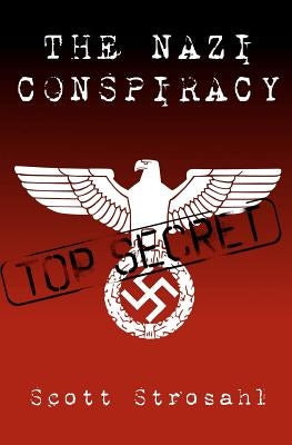 The Nazi Conspiracy by Strosahl, Scott