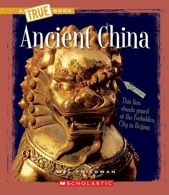 Ancient China (a True Book: Ancient Civilizations) by Friedman, Mel