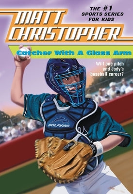 Catcher with a Glass Arm by Christopher, Matt