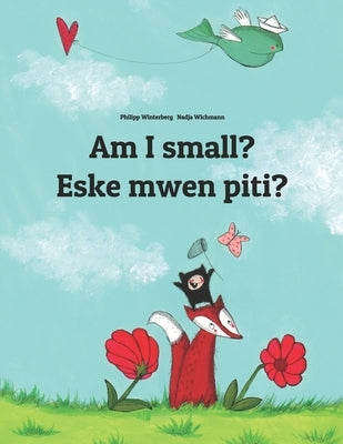 Am I small? Eske mwen piti?: Children's Picture Book English-Haitian Creole (Bilingual Edition) by Wichmann, Nadja