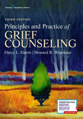 Principles and Practice of Grief Counseling by Harris, Darcy L.