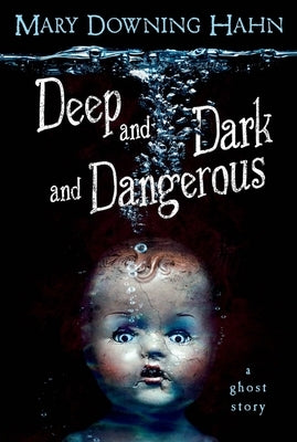 Deep and Dark and Dangerous: A Ghost Story by Hahn, Mary Downing