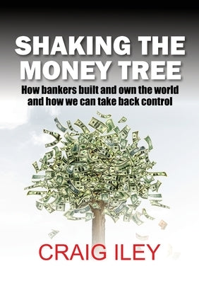Shaking the Money Tree by Iley, Craig