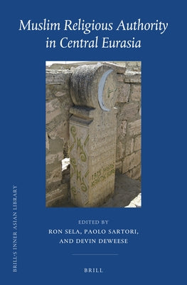 Muslim Religious Authority in Central Eurasia by Sela, Ron