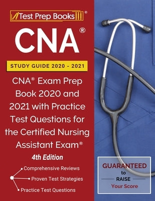 CNA Study Guide 2020-2021: CNA Exam Prep Book 2020 and 2021 with Practice Test Questions for the Certified Nursing Assistant Exam [4th Edition] by Tpb Publishing
