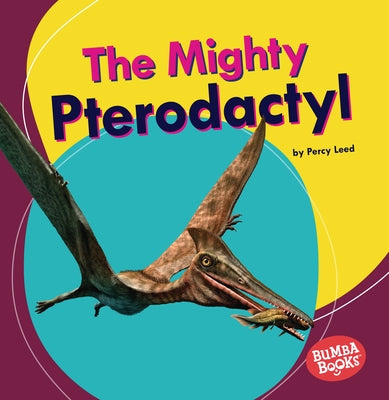 The Mighty Pterodactyl by Leed, Percy