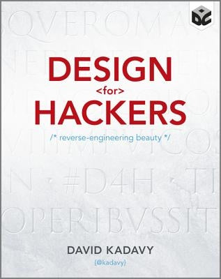 Design for Hackers: Reverse Engineering Beauty by Kadavy, David