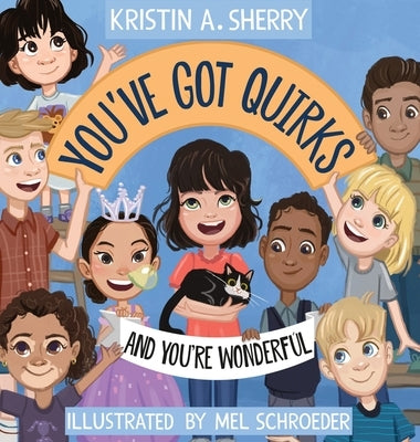 You've Got Quirks: And You're Wonderful! by Sherry, Kristin A.