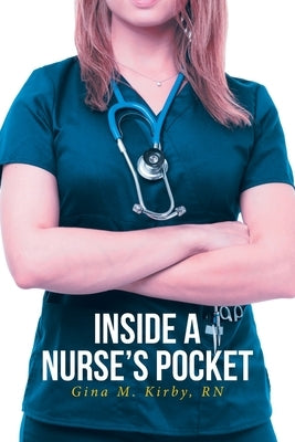 Inside a Nurse's Pocket by Kirby, Gina M.