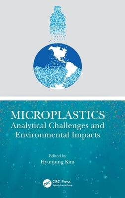 Microplastics: Analytical Challenges and Environmental Impacts by Kim, Hyunjung
