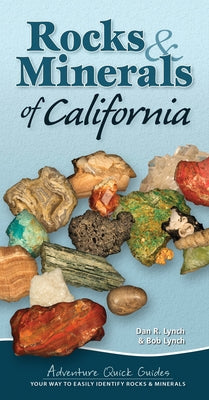 Rocks & Minerals of California: Your Way to Easily Identify Rocks & Minerals by Lynch, Dan R.