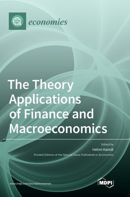 The Theory Applications of Finance and Macroeconomics by Hamdi, Helmi