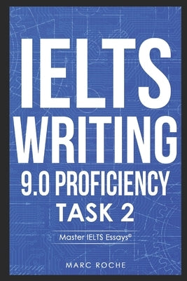IELTS Writing 9.0 Proficiency Task 2: Master IELTS Essays (c) + FREE IELTS WRITING VIDEO COURSE + BAND 9 ESSAY TEMPLATES. Essay Writing & Grammar for by Consultants, Ielts Writing