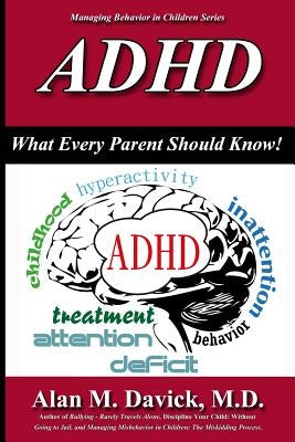 ADHD: What Every Parent Should Know by Davick M. D., Alan M.