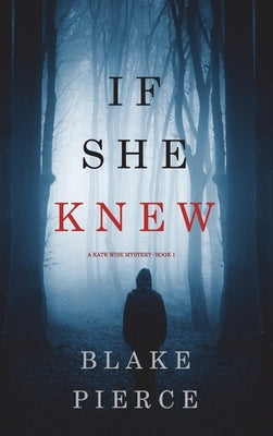 If She Knew (A Kate Wise Mystery-Book 1) by Pierce, Blake