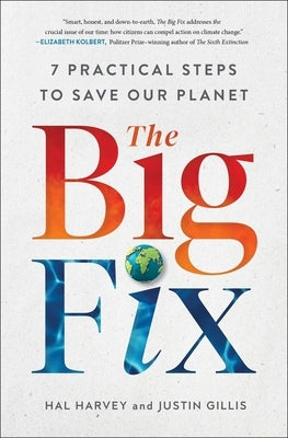 The Big Fix: Seven Practical Steps to Save Our Planet by Harvey, Hal