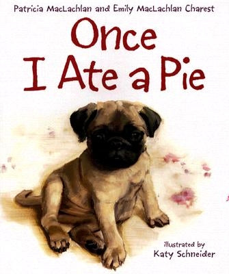 Once I Ate a Pie by MacLachlan, Patricia