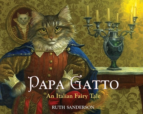 Papa Gatto: An Italian Fairy Tale by Sanderson, Ruth