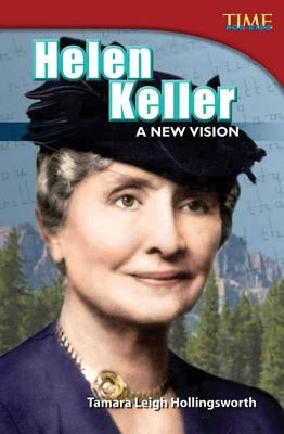Helen Keller: A New Vision by Hollingsworth, Tamara
