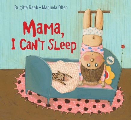Mama, I Can't Sleep by Raab, Brigitte