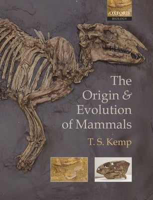 The Origin and Evolution of Mammals by Kemp, T. S.