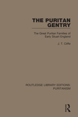 The Puritan Gentry: The Great Puritan Families of Early Stuart England by Cliffe, J. T.