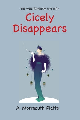 The Wintringham Mystery: Cicely Disappears by Platts, A. Monmouth