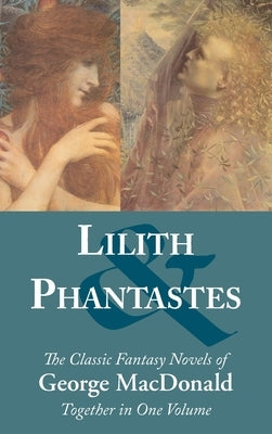 Lilith and Phantastes by MacDonald, George