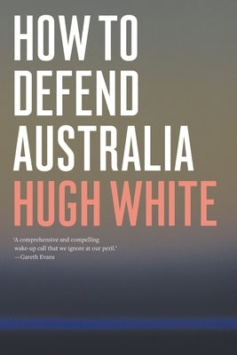 How to Defend Australia by White, Hugh