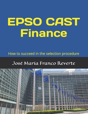 EPSO CAST Finance: How to succeed in the selection procedure by Franco Reverte, Jos&#233; Mar&#237;a