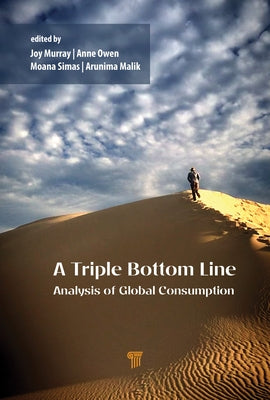 A Triple Bottom Line Analysis of Global Consumption: Economic, Environmental, and Social Effects of Pre-Pandemic World Trade 1990-2015 by Murray, Joy