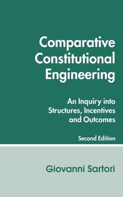 Comparative Constitutional Engineering (Second Edition): Second Edition by Sartori, Giovanni