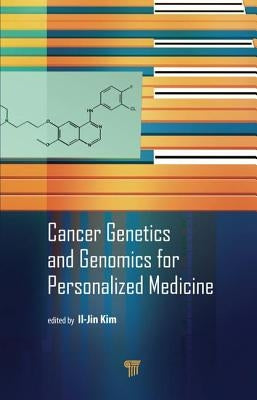 Cancer Genetics and Genomics for Personalized Medicine by Kim, Il-Jin