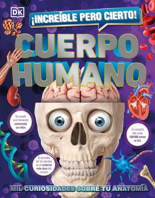 Â¡increã-Ble Pero Cierto! Cuerpo Humano: Mil Curiosidades Sobre Tu Anatomã-A by DK