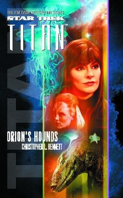 Star Trek: Titan #3: Orion's Hounds by Bennett, Christopher L.