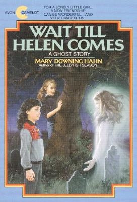 Wait Till Helen Comes: A Ghost Story by Hahn, Mary Downing