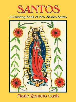 Santos, a Coloring Book of New Mexico Saints by Cash, Marie Romero