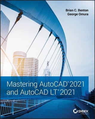 Mastering AutoCAD 2021 and AutoCAD LT 2021 by Benton, Brian C.