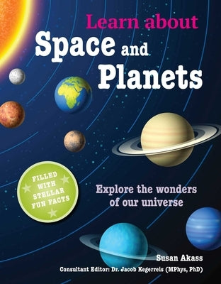 Learn about Space and Planets: Explore the Wonders of Our Universe by Akass, Susan