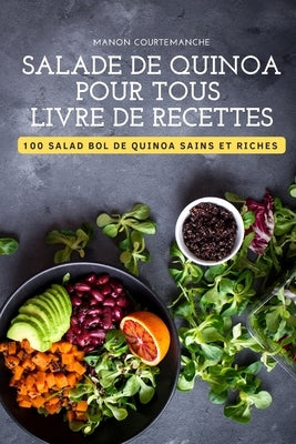 Salade de Quinoa Pour Tous Livre de Recettes by Manon Courtemanche