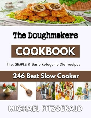 The Doughmakers: Bigger Bolder Baking Every Day by Fitzgerald, Michael