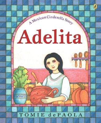 Adelita: A Mexican Cinderella Story by dePaola, Tomie
