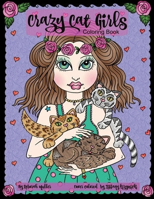 Crazy Cat Girls: Crazy Cat Girls Coloring Book by Deborah Muller. Over 35 pages of fun, cute and crazy cats and girls to color. by Krzywicki, Tiffany