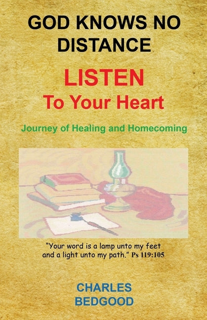 God Knows No Distance - Listen to Your Heart - Journey of Healing and Homecoming by Bedgood, Charles