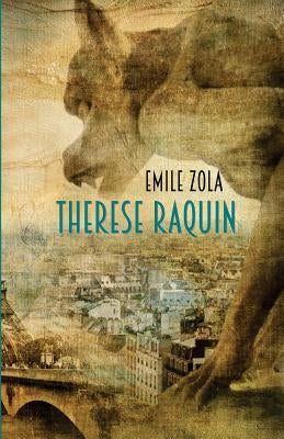 Therese Raquin: A Novel of Passion & Crime by Zola, Emile