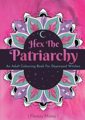 Hex The Patriarchy by Malay, Fleassy